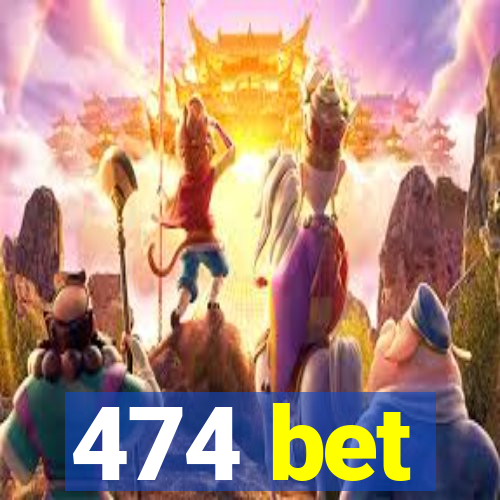 474 bet